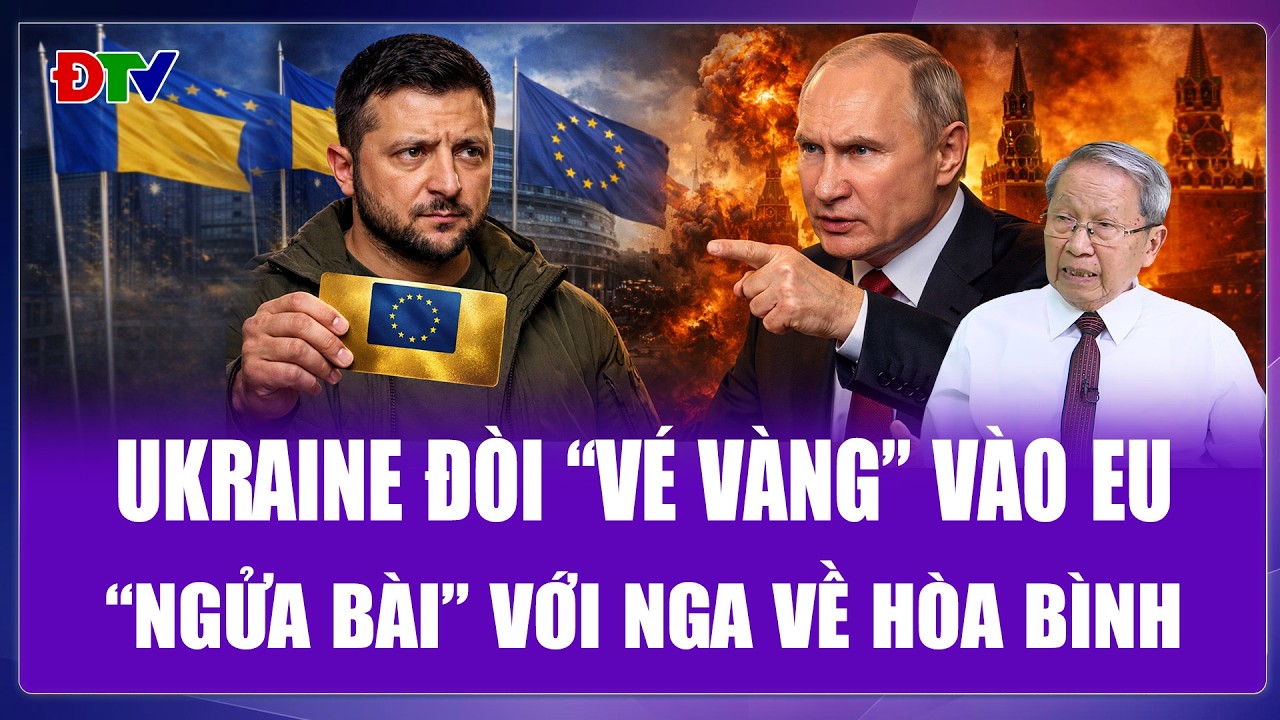 QUỐC TẾ HÔM NAY: Ông Zelensky đòi “tấm vé vàng” vào EU, lật bài ngửa với ông Putin về hòa bình