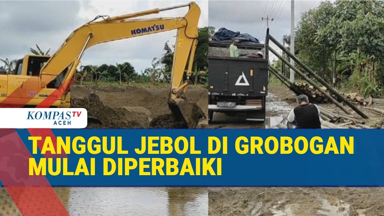 Tanggul Jebol di Grobogan Mulai Diperbaiki, Alat Berat Diterjunkan