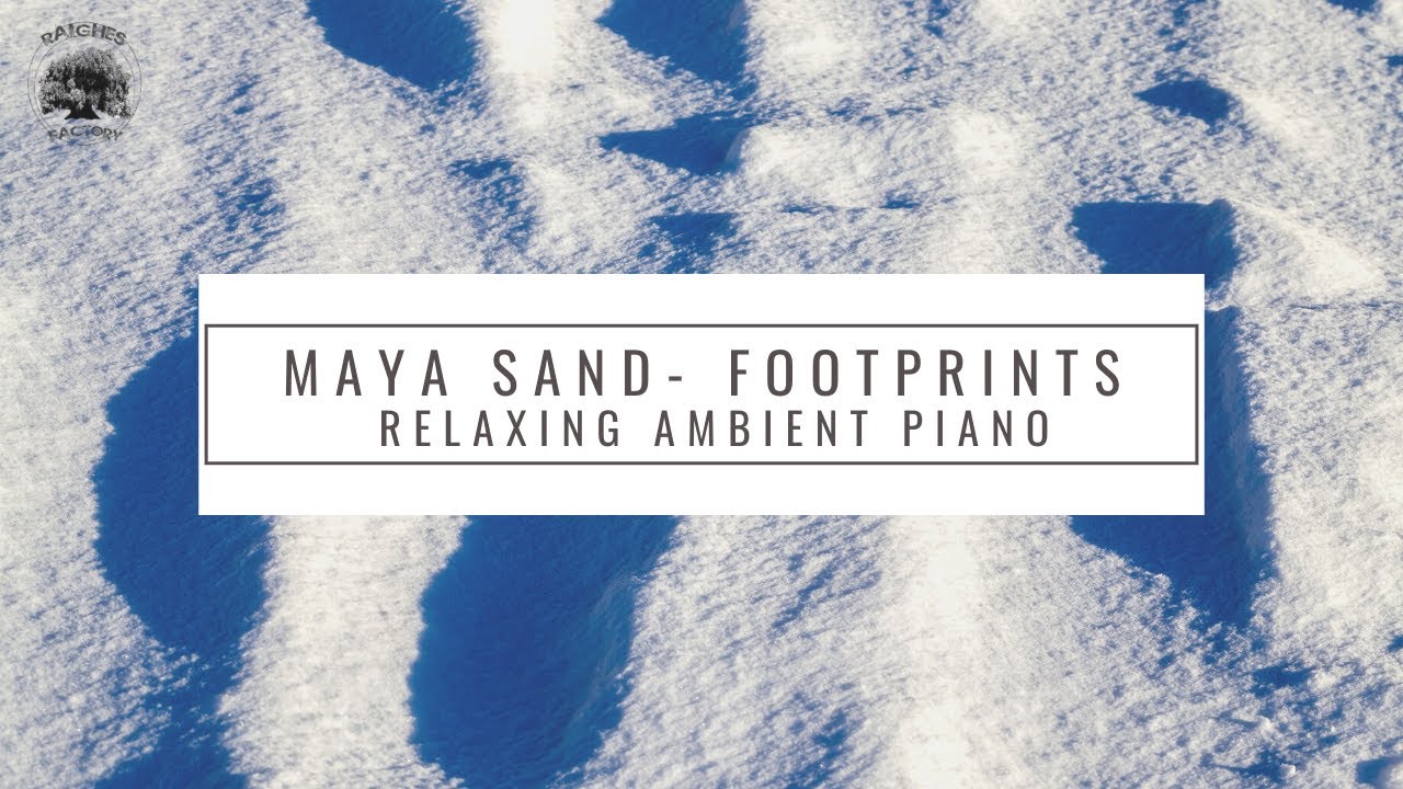 Maya Sand - Footprints (Relaxing Piano Ambient Music)