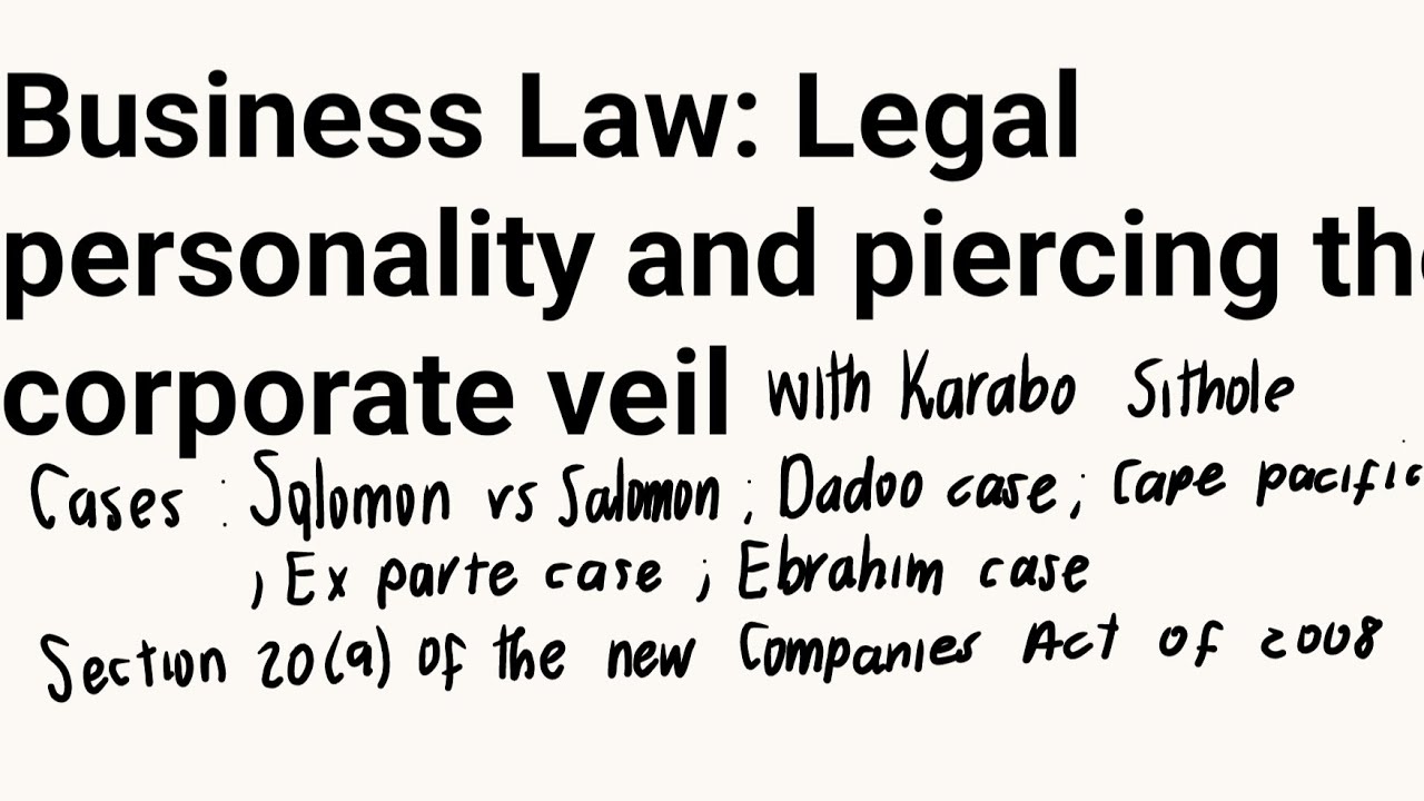 Legal personal|Piercing the corporation veil| Salomon|Dadoo|Cape pacific|Ebrahim case|Ex parte cases