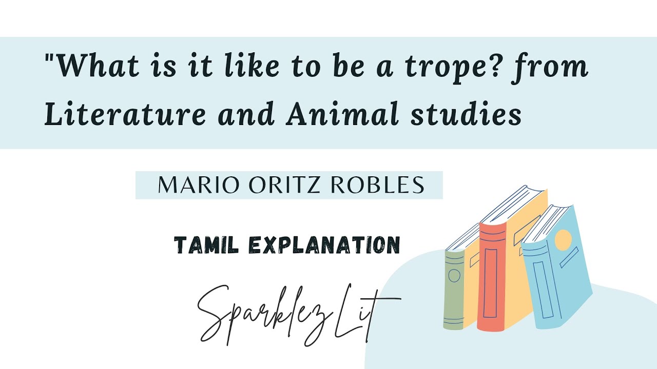 What is it like to be a trope ? by Mario Oritz Robles||Literature and animal studies|| @SparklezLit 