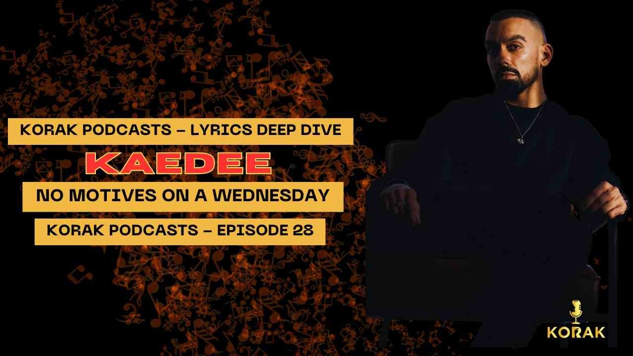 korak Lyric Deep Dive : No Motives on a Wednesday by Kaedee. |KorakPodcast Ep28|