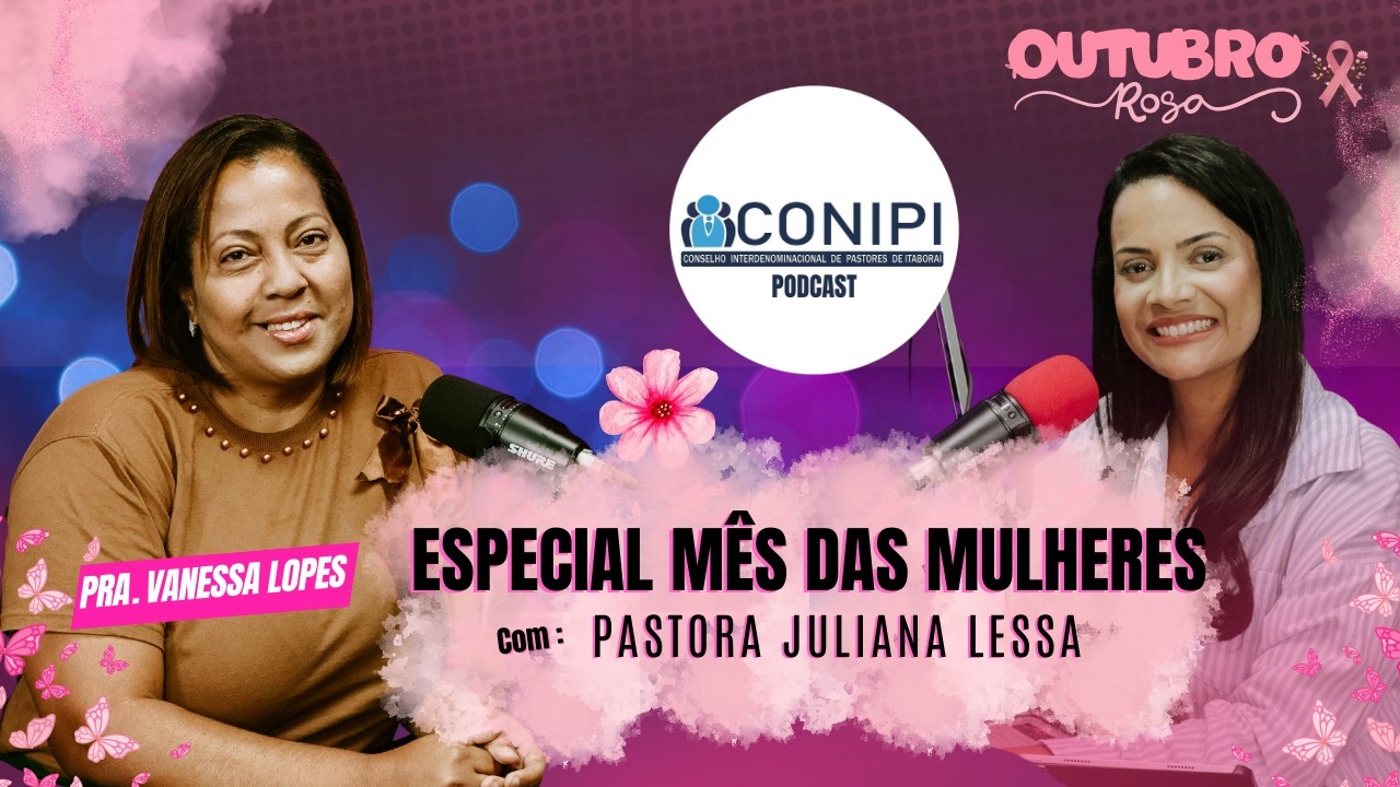 ESPECIAL - MÊS DA MULHER COM PRA. JULIANA LESSA E PRA. VANESSA LOPES