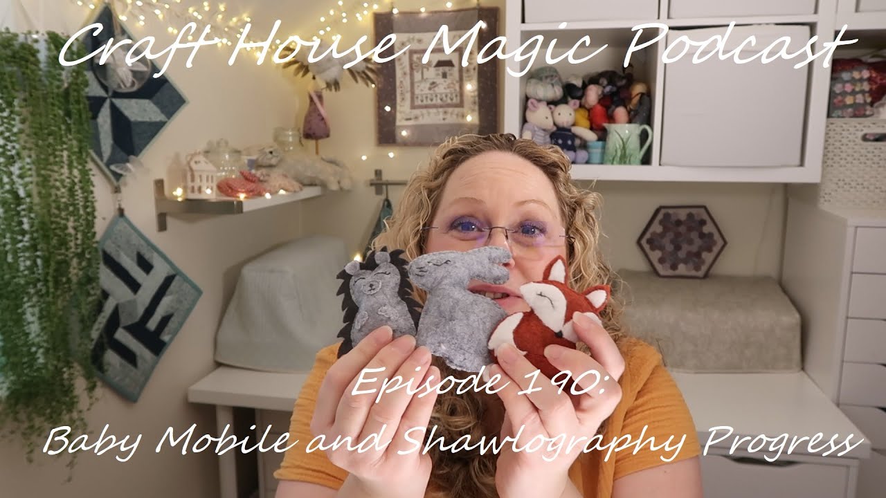 Episode 190: Baby Mobile and Shawlography Update