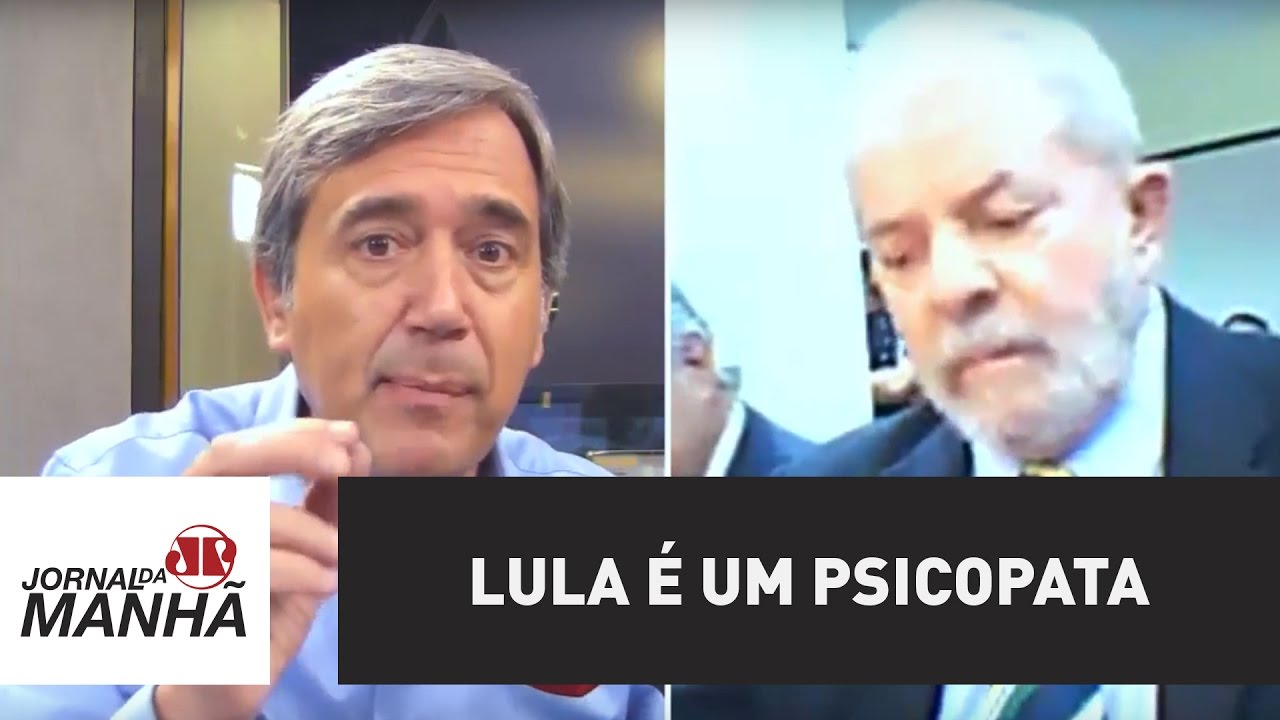 Lula é um psicopata | Marco Antonio Villa