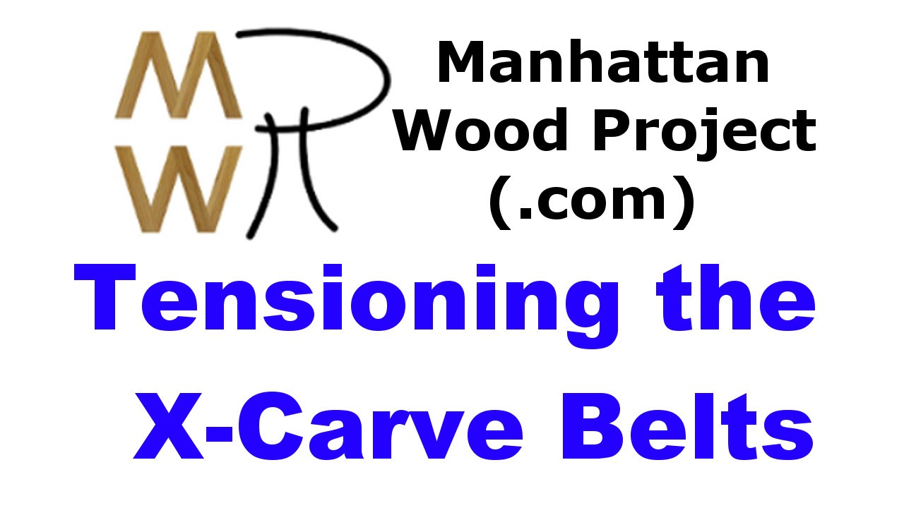 34 - Setting X-Carve Belt Tension - Manhattan Wood Project