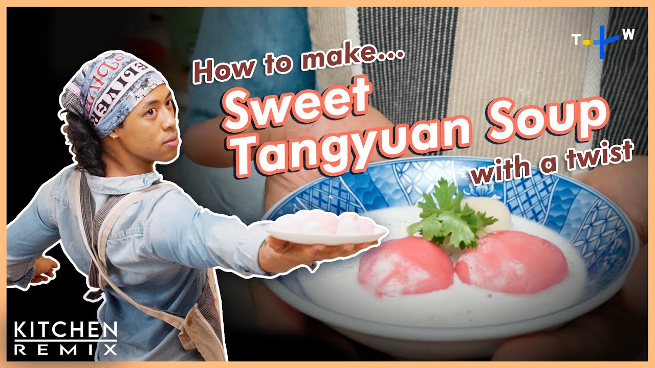 Taiwanese and Thai-Style Sweet Tangyuan Soup｜Kitchen Remix