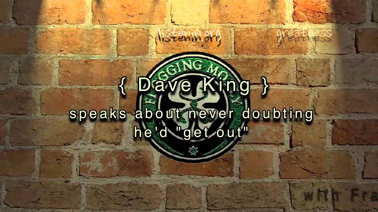 4. Dave King speaks about never doubting he'd "get out"