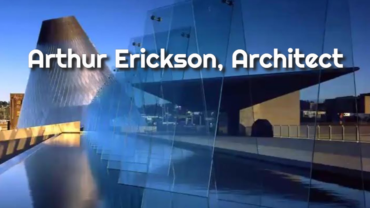 Arthur Erickson, Architect