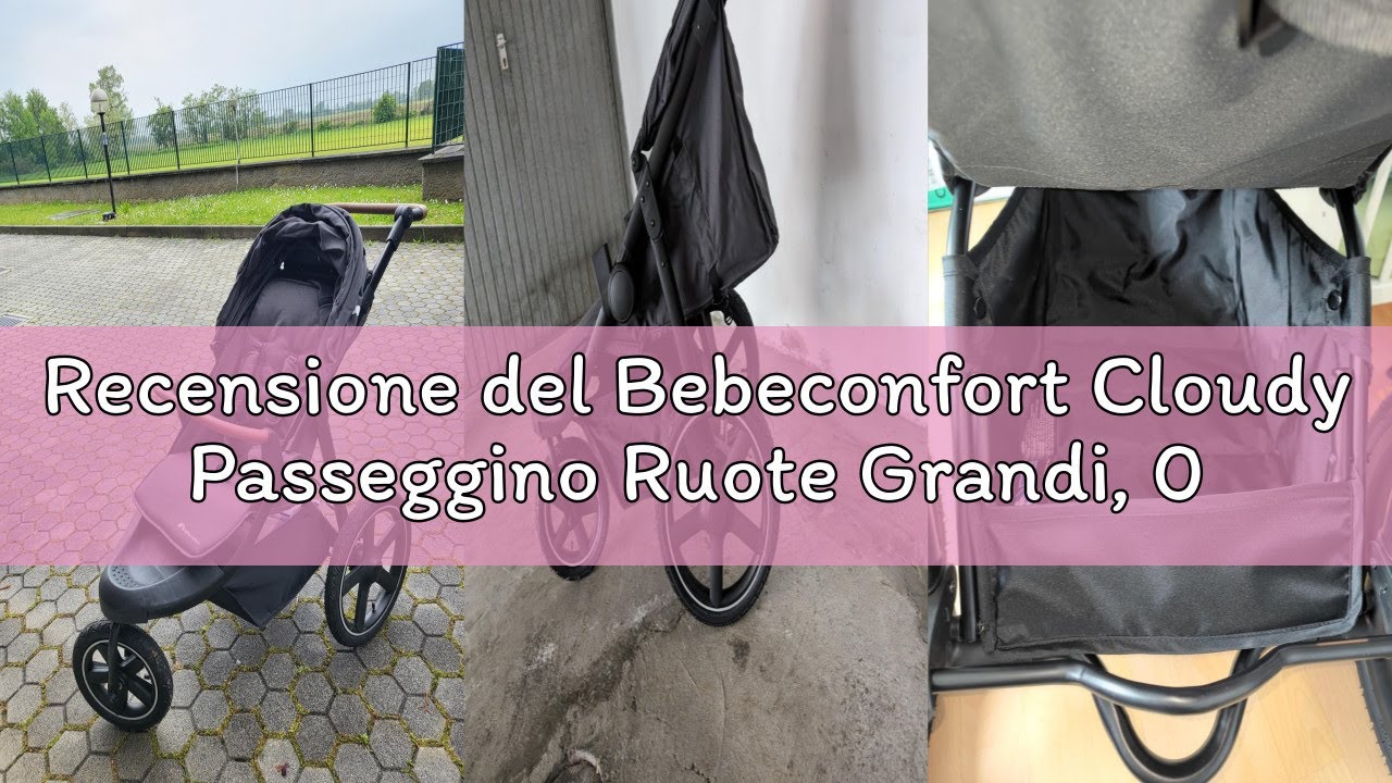 Recensione del Bebeconfort Cloudy Passeggino Ruote Grandi, 0-4 anni (max.22kg), Reclinabile e Pieghe