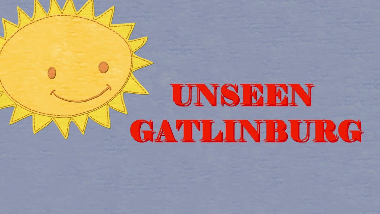 UNSEEN GATLINBURG Pt#2