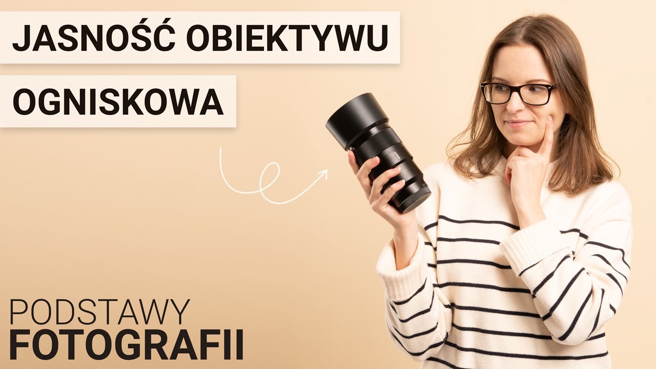 OGNISKOWA OBIEKTYWU i JASNOŚĆ OBIEKTYWU | PODSTAWY FOTOGRAFII