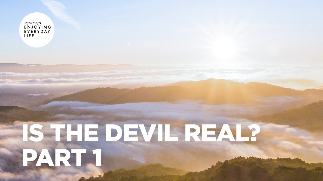 Is the Devil Real? - Part 1 | Joyce Meyer | Enjoying Everyday Life Teaching