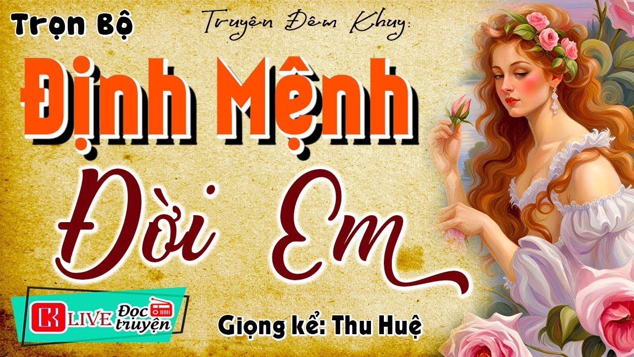 Càng Nghe Càng Thấy Hay - ĐỊNH MỆNH ĐỜI EM - Truyện đêm khuya việt nam thầm kín 2025