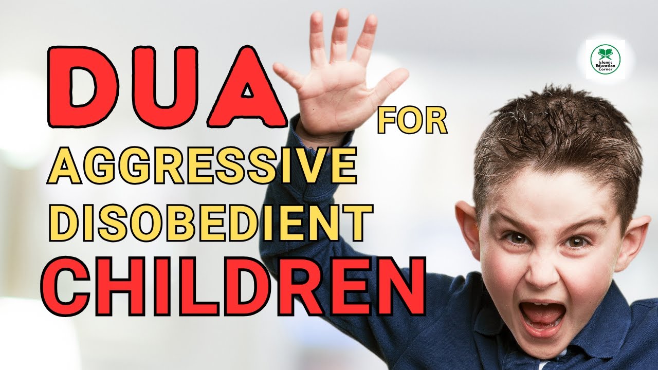 Powerful Islamic Dua for Disobedient & Aggressive Kids | Quranic Solution for Child Behavior