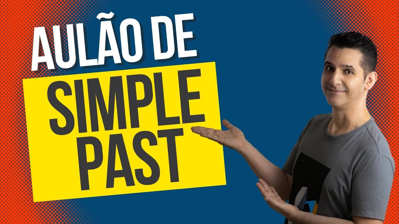Simple Past - AULÃO de Passado Simples do Inglês