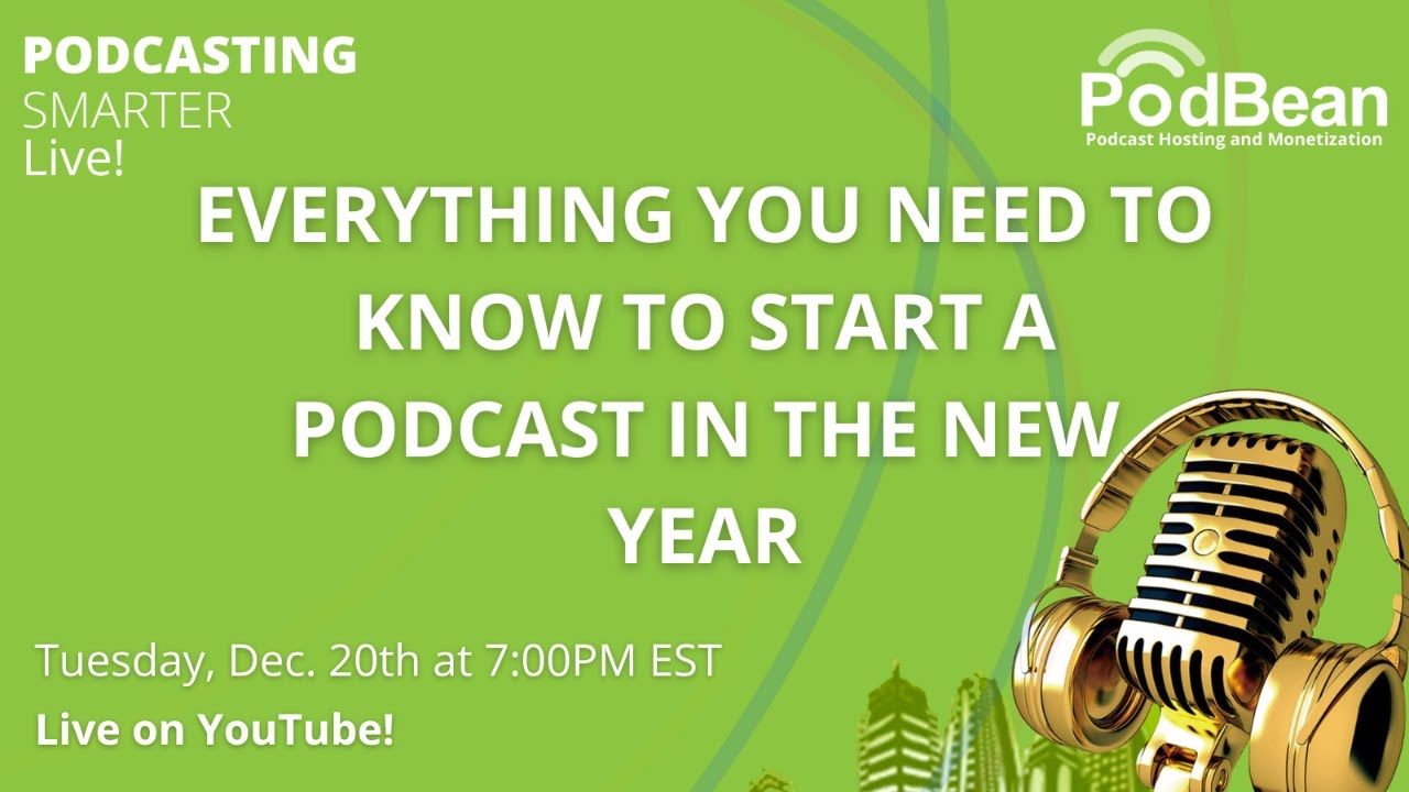 Everything You Need to Know to Start a Podcast in the New Year