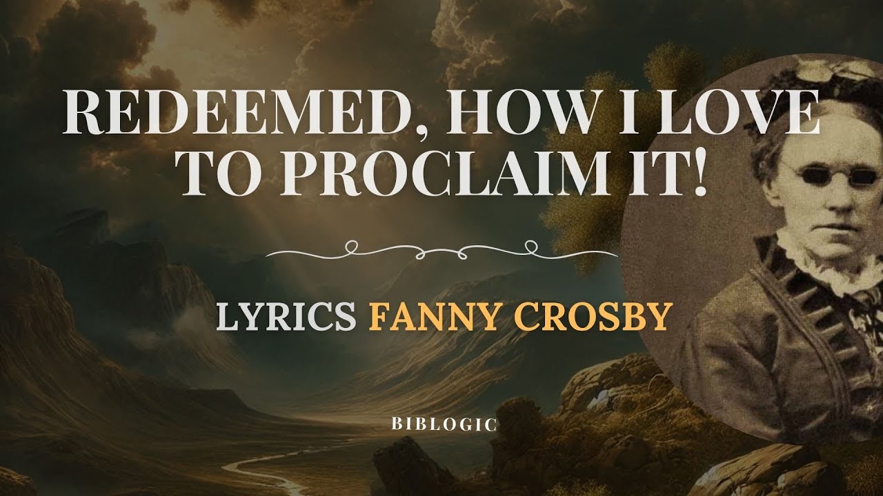 Redeemed, how I love to proclaim it! | Worship Song with Lyrics | Fanny Crosby