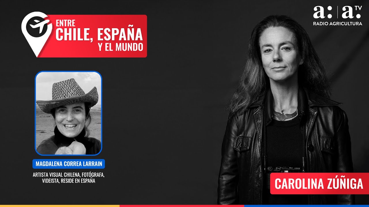 Entre Chile, Espa&ntilde;a y el Mundo -  Magdalena Correa, artista visual y fot&oacute;grafa - Radio Agricultura