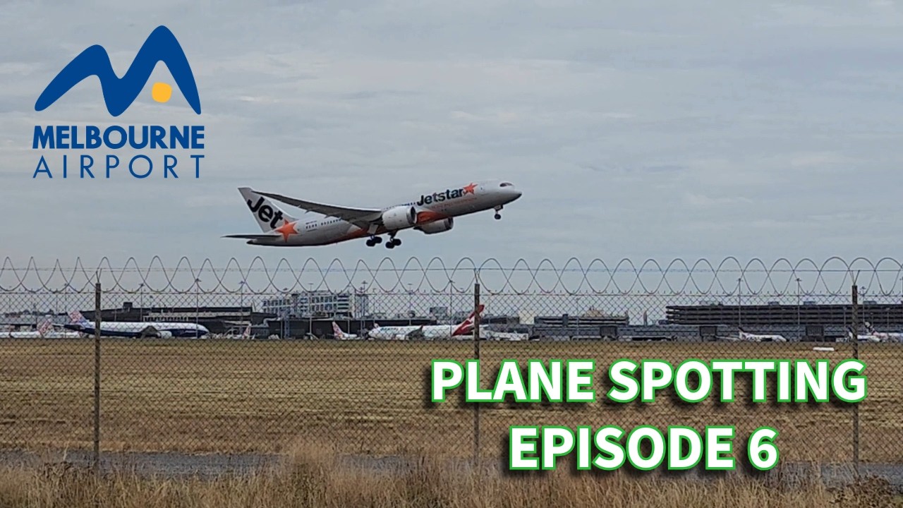 Melbourne Airport Plane Spotting | EPISODE 6