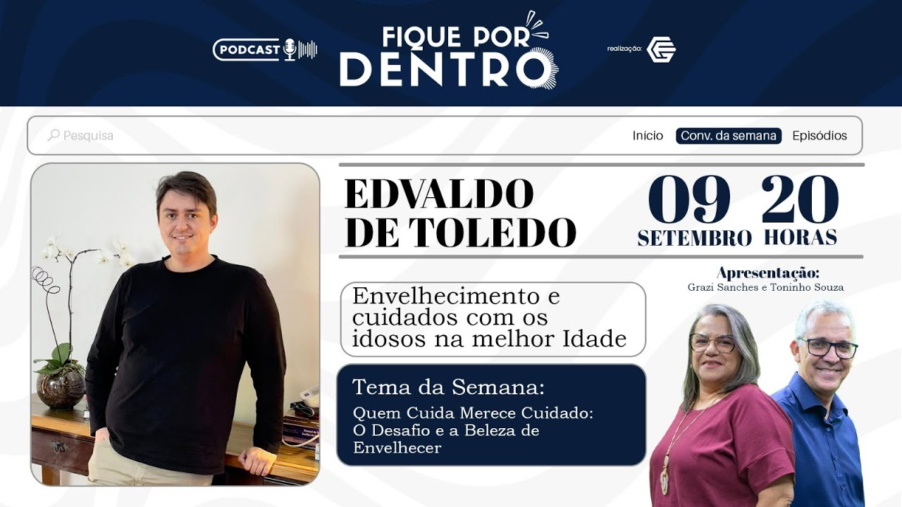 #06 - Edvaldo de Toledo - Quem Cuida Merece Cuidado: O Desafio e a Beleza de Envelhecer