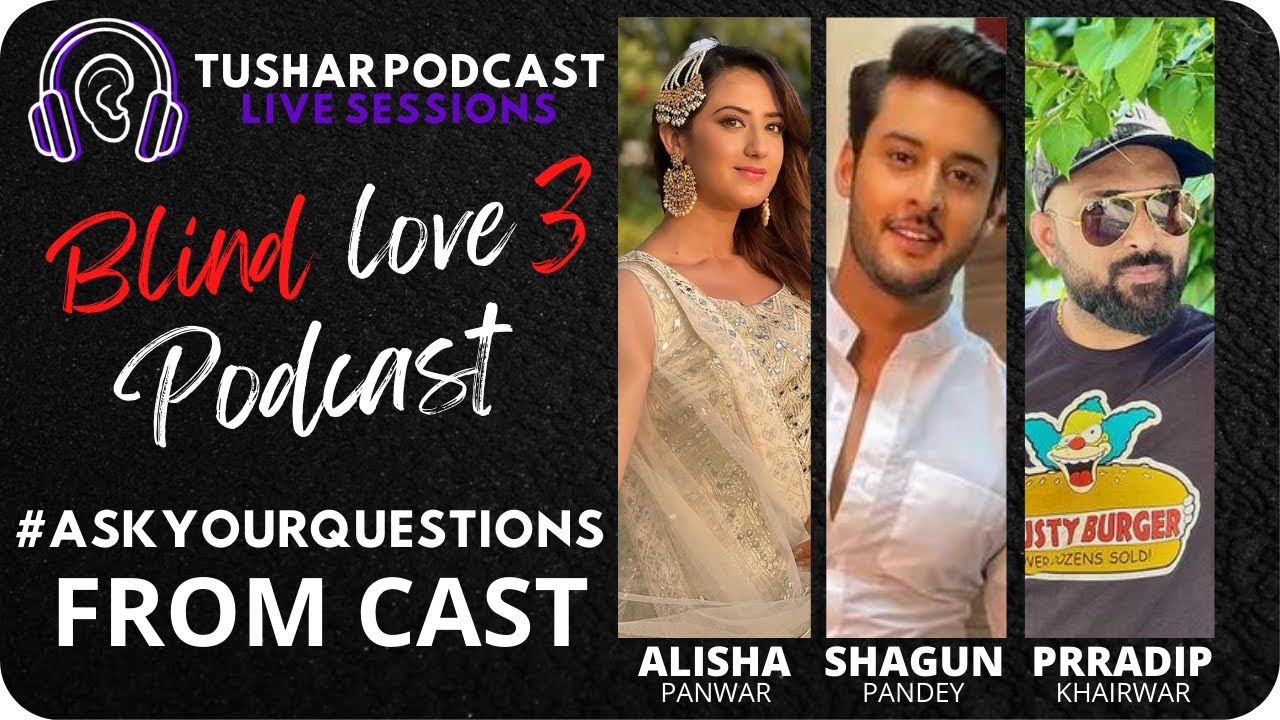 BLIND LOVE 3 PODCAST | ALISHA P | SHAGUN P | PRRADIP K