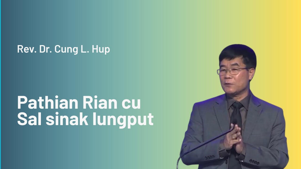 Rev. Dr. Cung L. Hup | Pathian Rian cu Sal Sinak Lungput he 