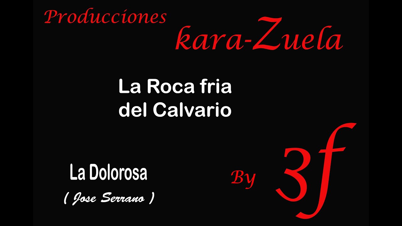 Karaoke La roca fria del Calvario (La Dolorosa)
