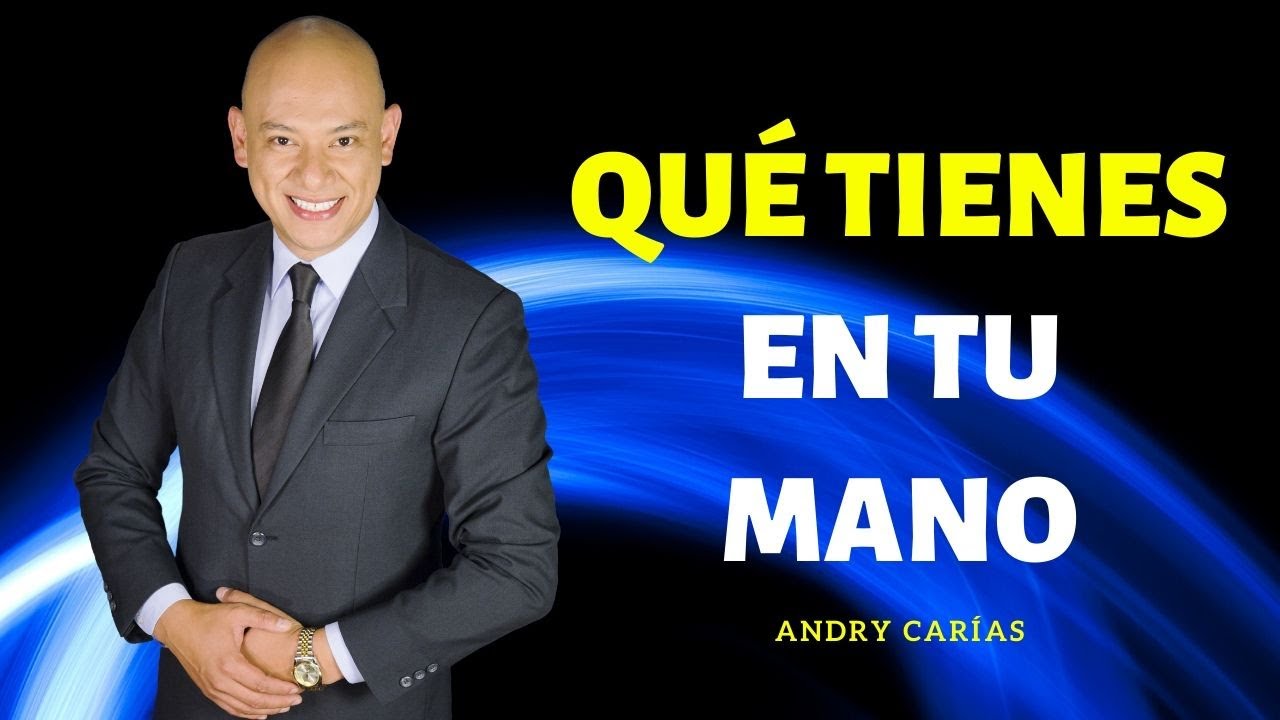Qué tienes en tu mano - Andry Carías