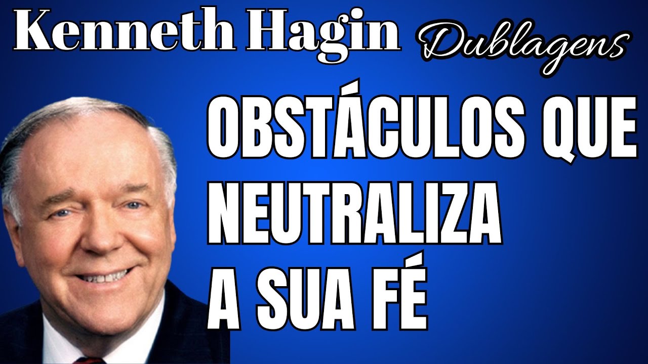 KENNETH HAGIN 🔥🔥🔥 - ALGUNS FATORES QUE NEUTRALIZA A SUA FÉ   | Dublado em Português.