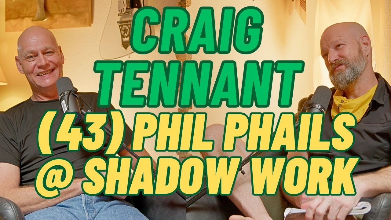 (043) Phil Phails @ Shadow Work with Craig Tennant