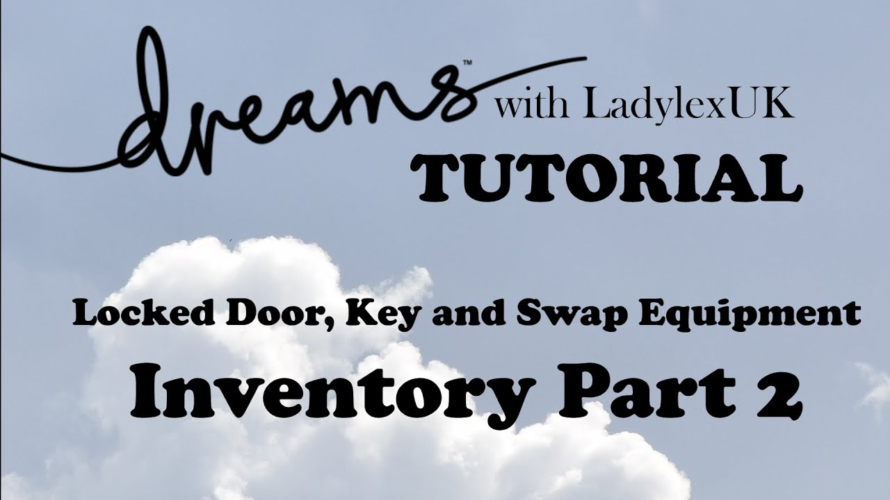 Dreams PS4 tutorial: Inventory Part 2: Keys, locked doors and swapping equipment