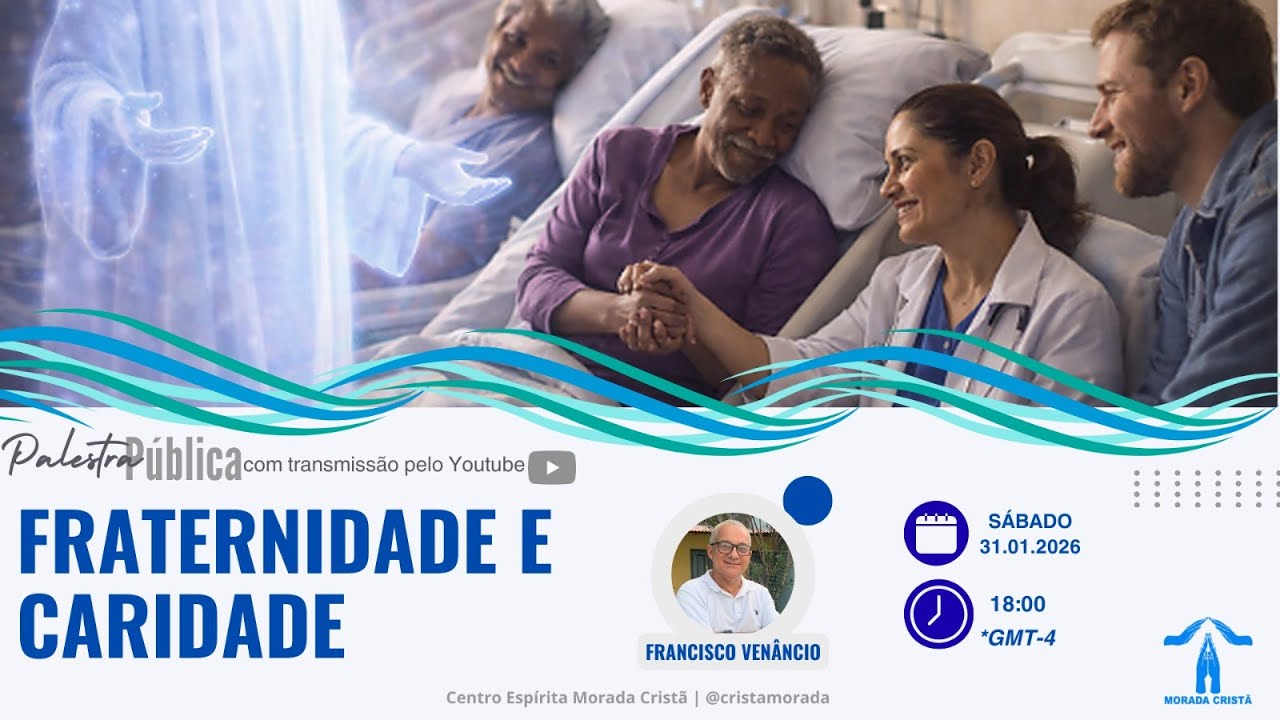 FRATERNIDADE E CARIDADE - Francisco Venâncio | Palestra Pública
