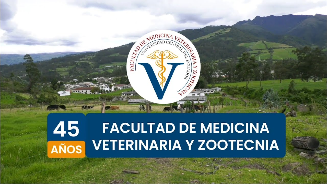 45 años Facultad de Medicina Veterinaria y Zootecnia UCE