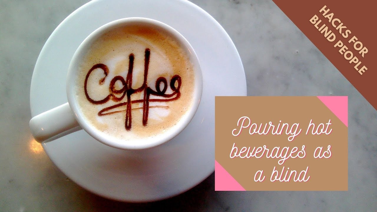 How to pour hot beverages as a blind?