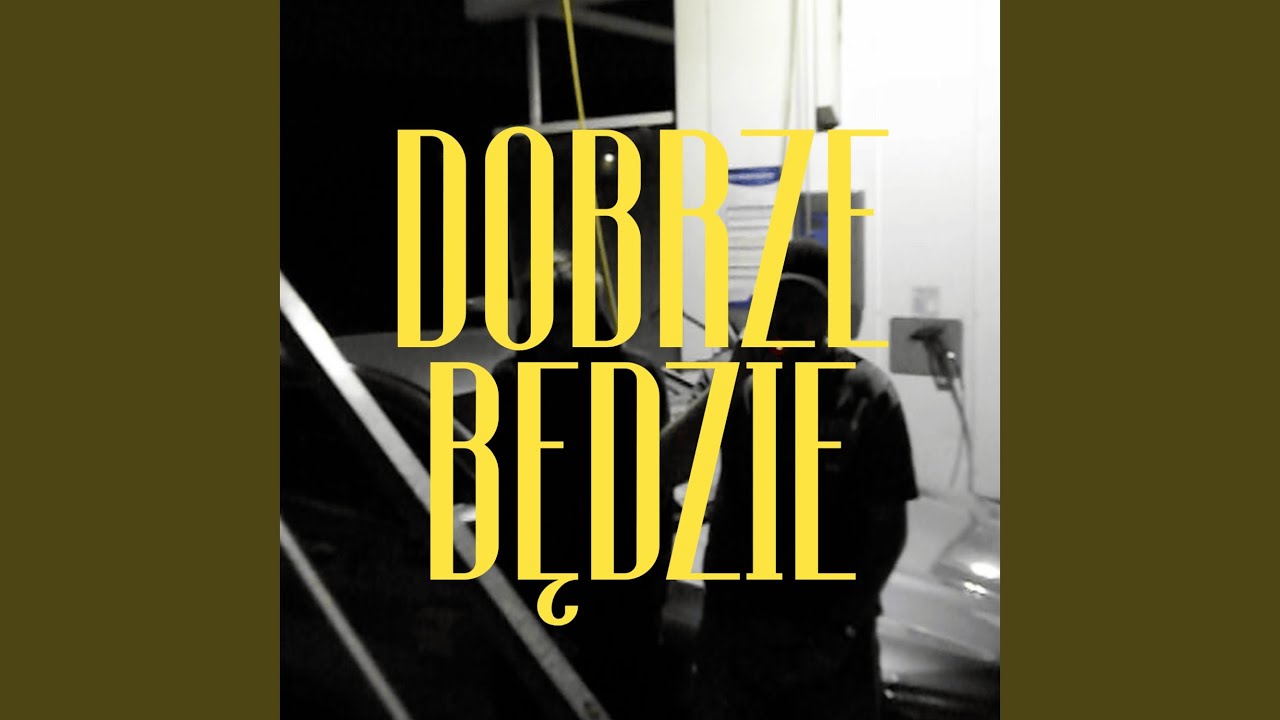 DOBRZE BĘDZIE