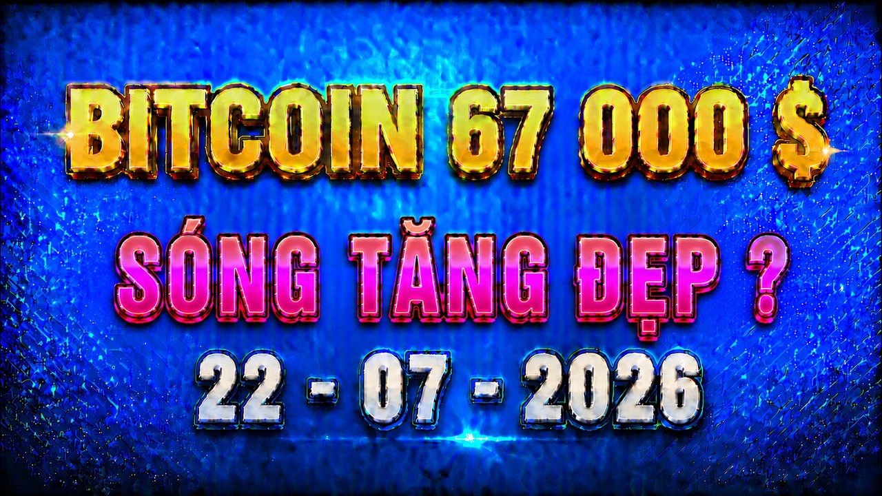 Ph&acirc;n T&iacute;ch Xu Hướng Bitcoin H&ocirc;m Nay & Cập Nhật Thị Trường Crypto Ng&agrave;y 22/07/2026