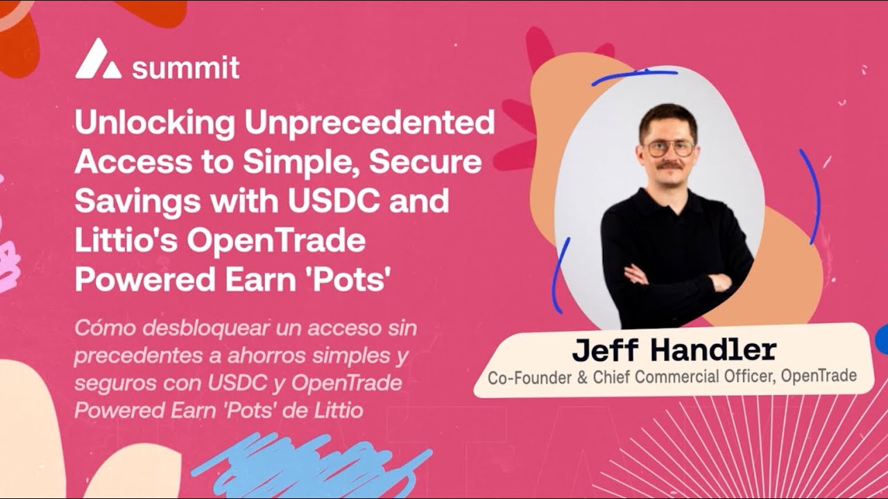 Unlocking Access to Simple, Secure Savings with USDC - Littio and OpenTrade I Avalanche Summit LATAM