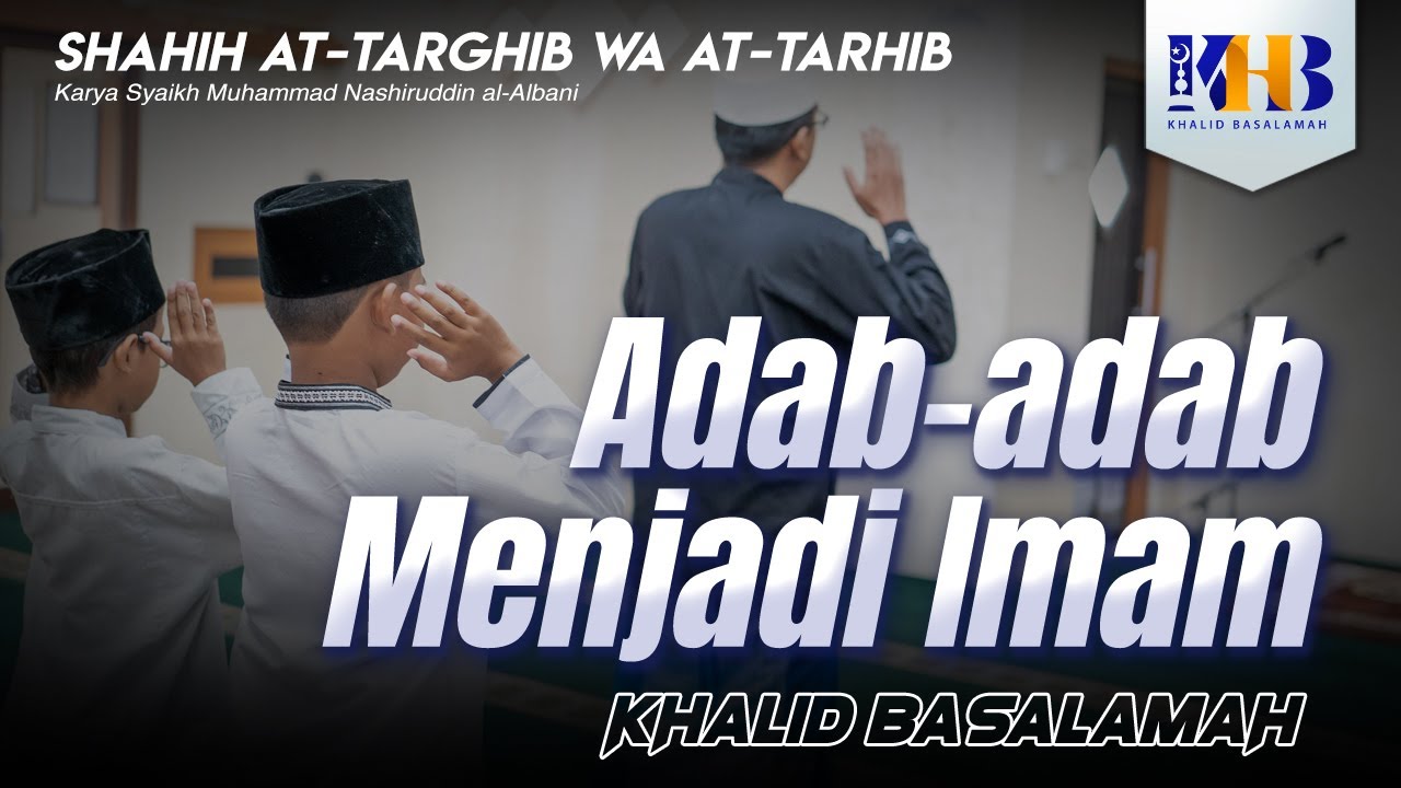 Shahih At Targhib wa At Tarhib - Adab-Adab dalam Menjadi Imam