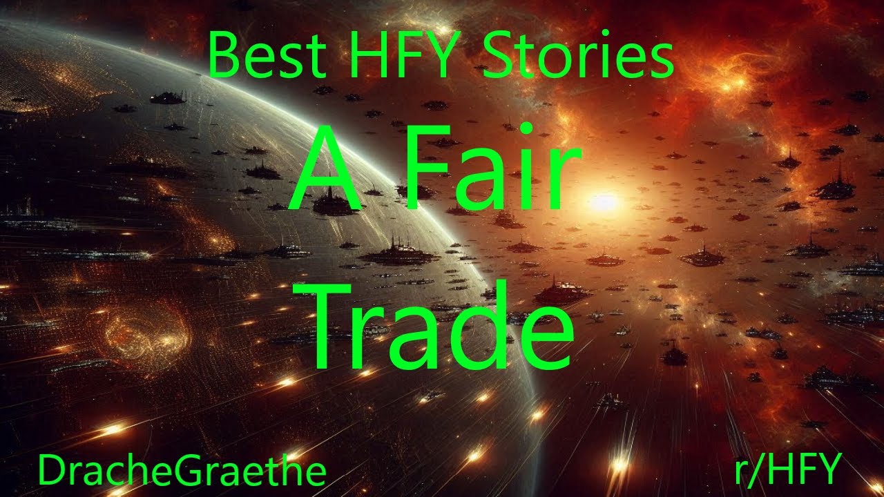 Best HFY Stories: A Fair Trade