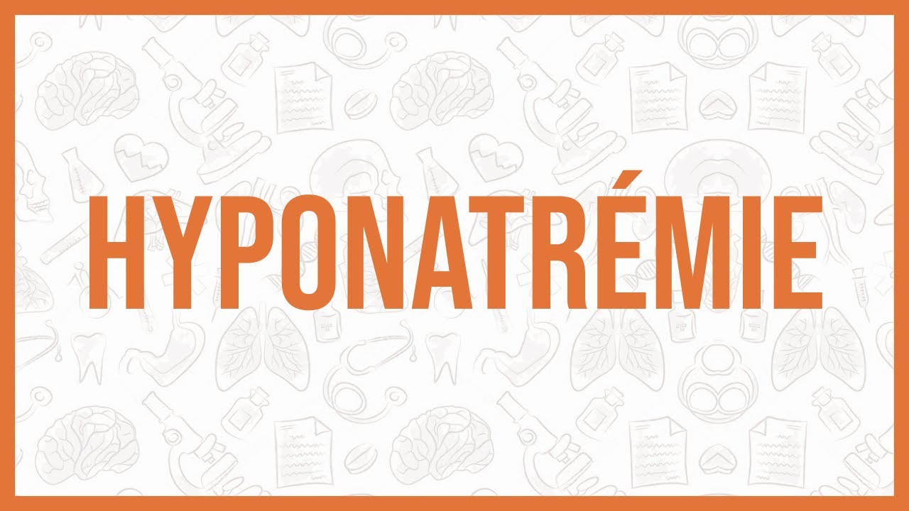 HYPONATRÉMIE - PŘÍČINY, LÉČBA, PATOGENEZE, PŘÍZNAKY