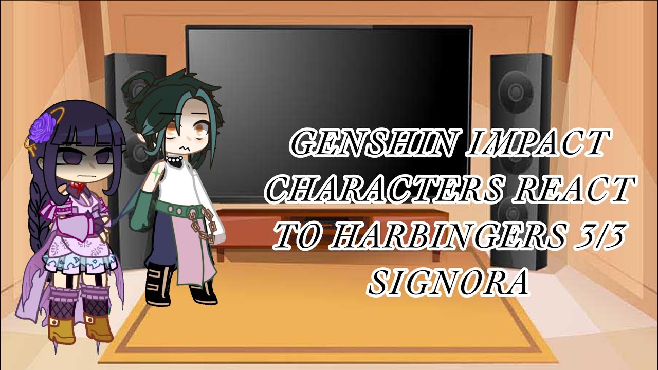 Genshin Impact Characters react to Harbingers | 3/3 | Signora