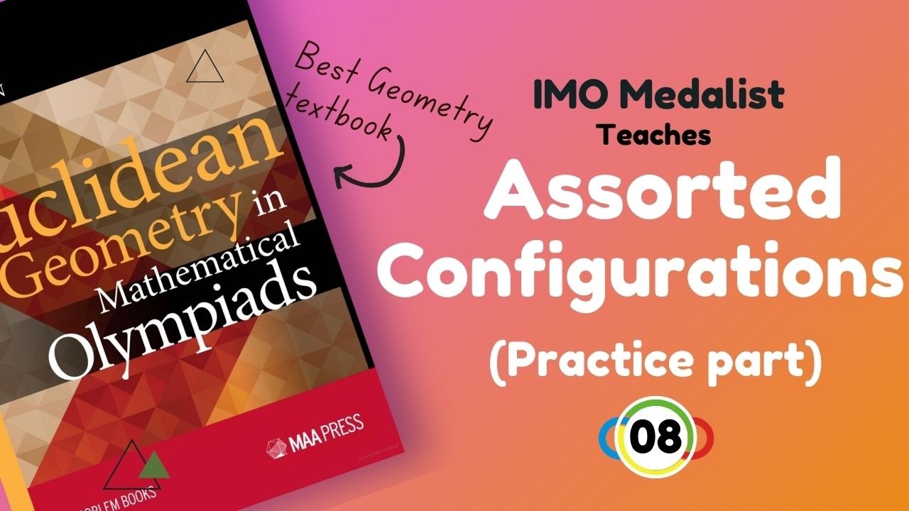 Geometry Tutorial #8 -Assorted Configurations (Practice)