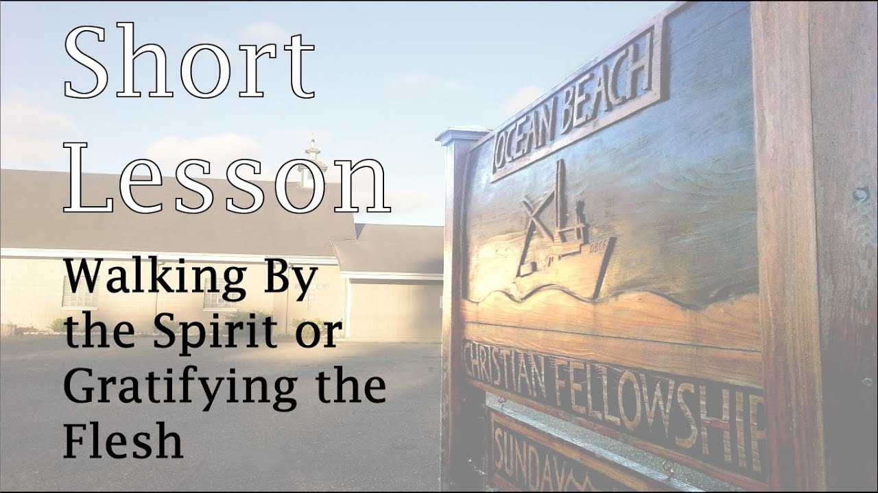 WALKING BY THE SPIRIT OR GRATIFYING THE FLESH
