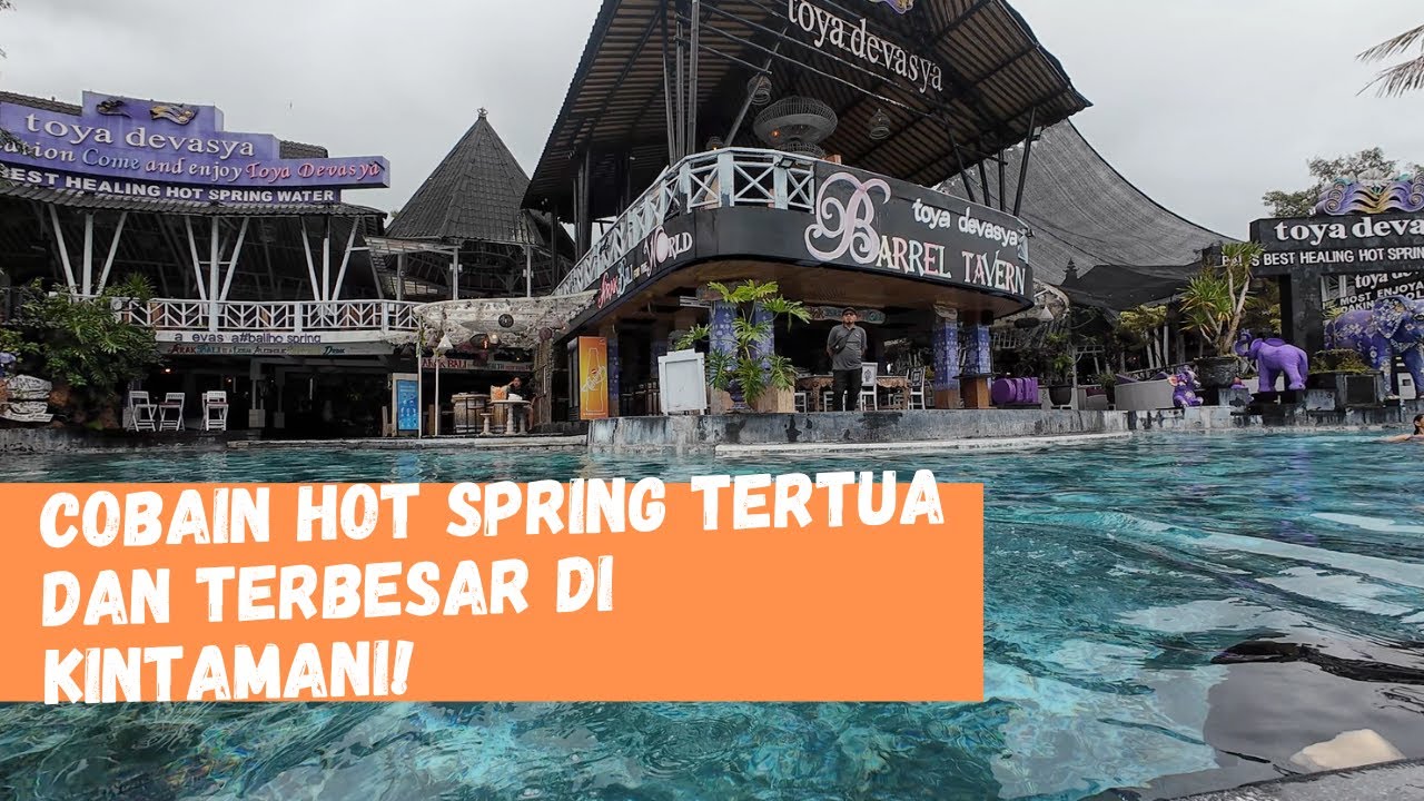 TOYA DEVASYA! Nyobain Hot Spring Tertua dan Terbesar di Kintamani Bali!