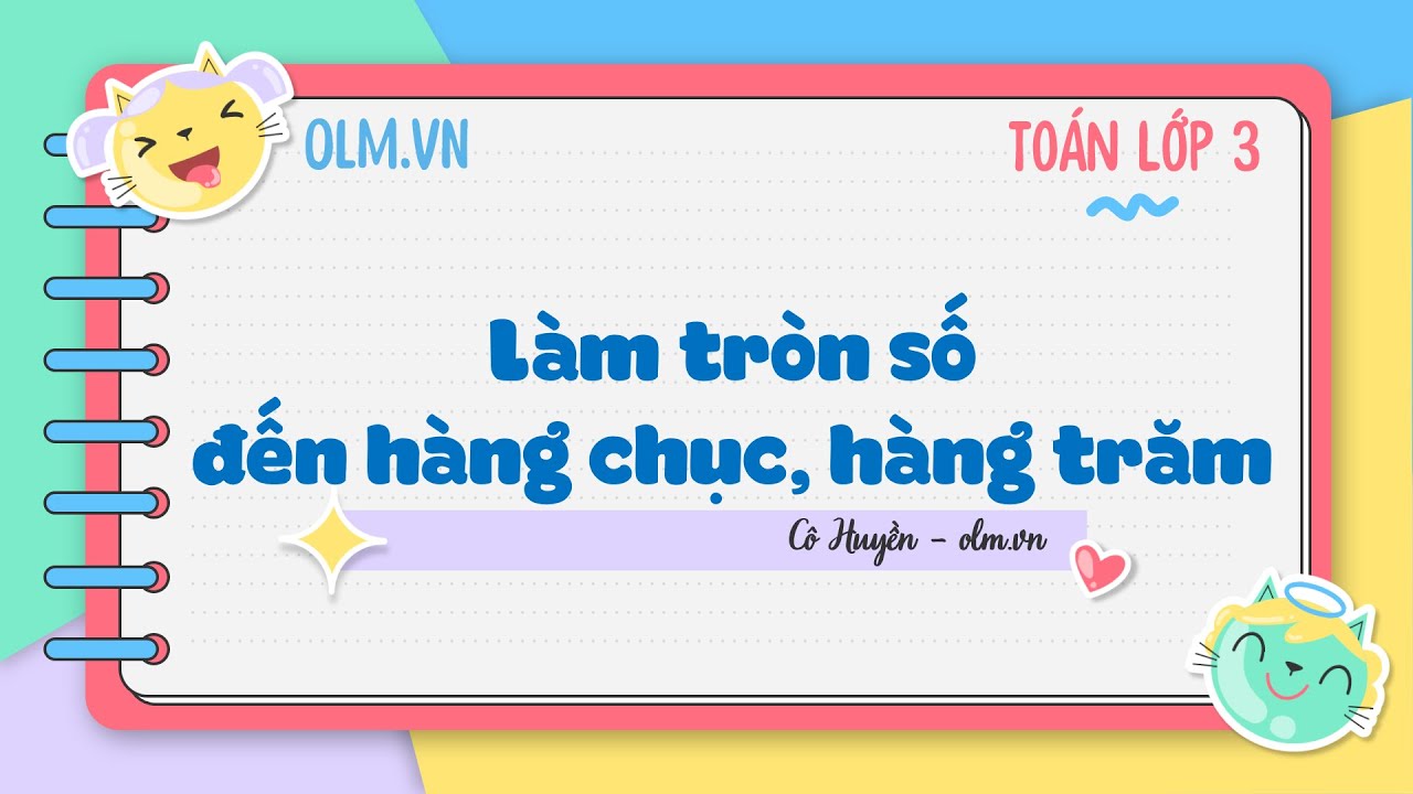 Làm tròn số đến hàng chục, hàng trăm  - Toán lớp 3 [OLM.VN]