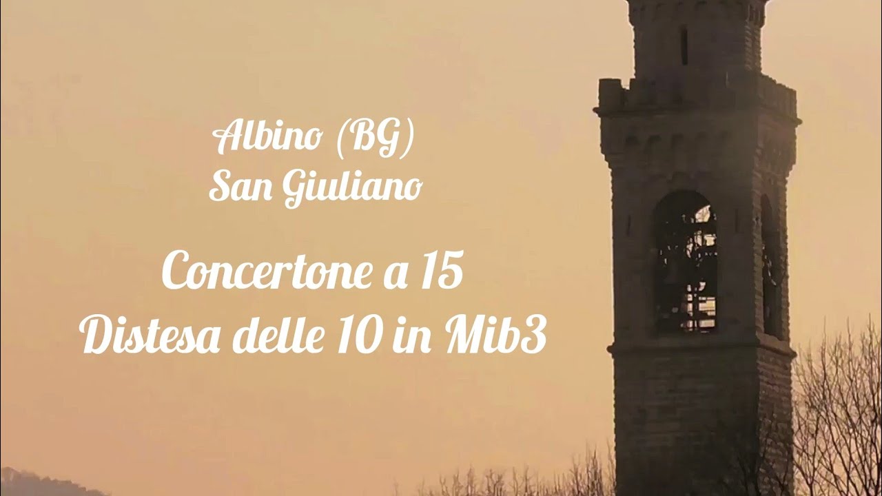 SPECIALE 400 ISCRITTI - Le campane di Albino (BG) - Concertone a 15 e Distesa delle 10 in Mib3