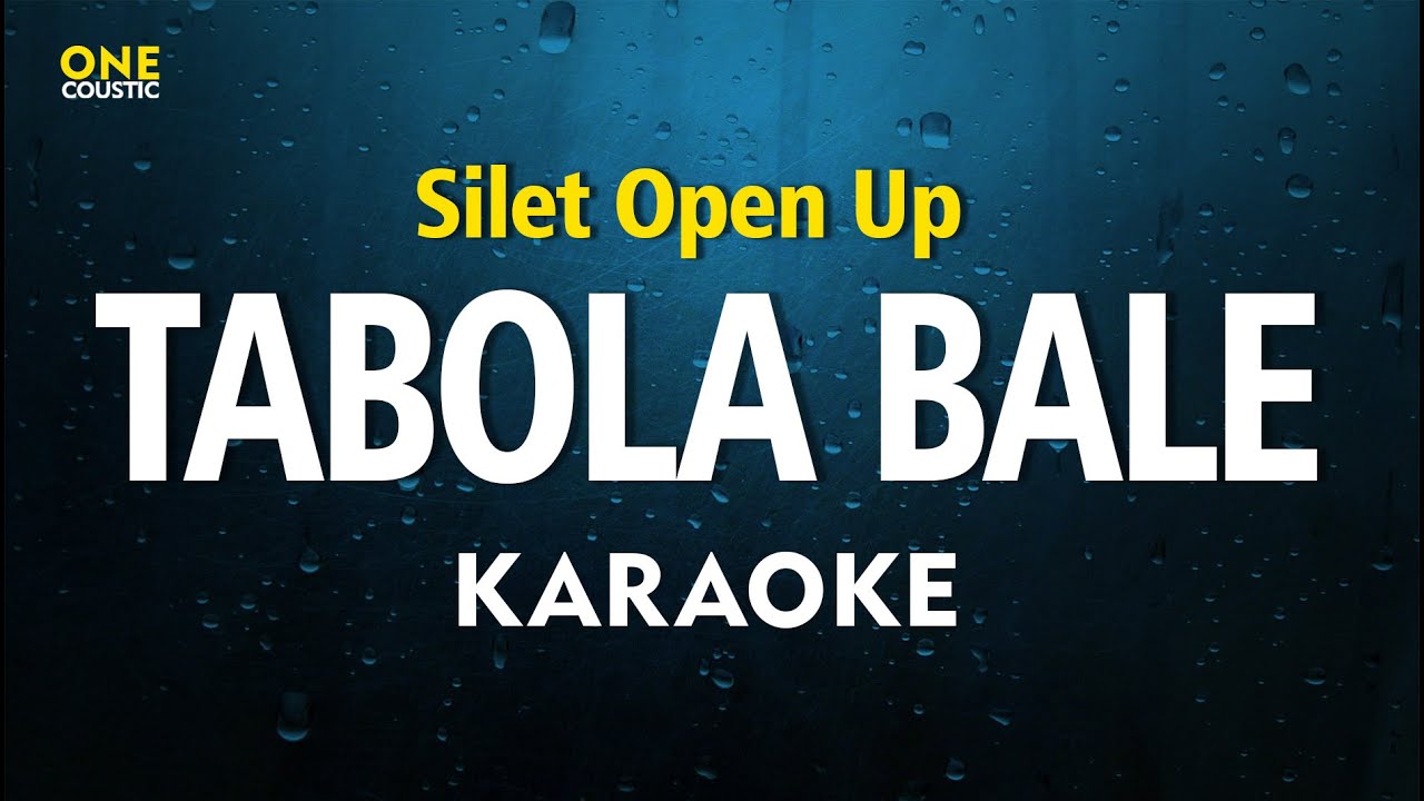 Tabola Bale - Silet Open Up (KARAOKE)