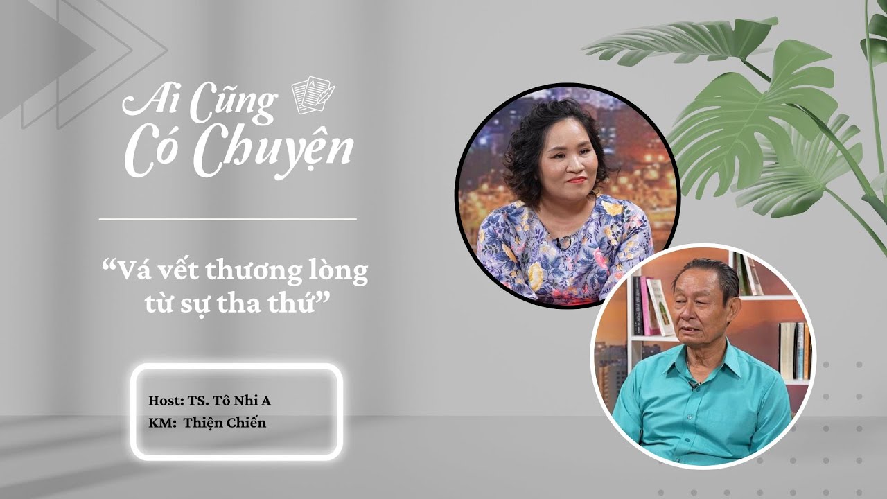 Vá vết thương lòng từ sự tha thứ | Ai Cũng Có Chuyện #51 | Tô Nhi A Official