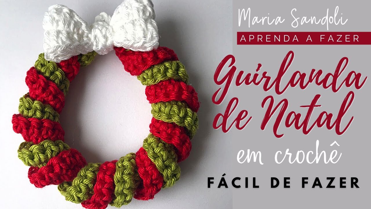 GUIRLANDA DE NATAL EM CROCH&Ecirc; MUITO F&Aacute;CIL | MARIA SANDOLI